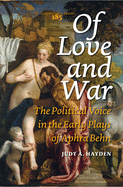 Of Love and War: The Political Voice in the Early Plays of Aphra Behn