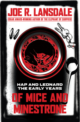 Of Mice and Minestrone: Hap and Leonard: The Early Years - Lansdale, Joe R, and Kent, Kathleen (Introduction by), and Lansdale, Kasey