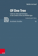 Of One Tree: Calvin on Jews and Christians in the Context of the Late Middle Ages