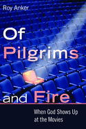 Of Pilgrims and Fire: When God Shows Up at the Movies