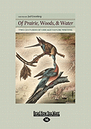 Of Prairie, Woods, & Water: Two Centuries of Chicago Nature Writing (Large Print 16pt)