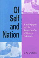 Of Self and Nation: Autobiography and the Representation of Modern Indonesia