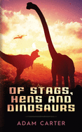 Of Stags, Hens and Dinosaurs