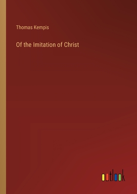 Of the Imitation of Christ - Kempis, Thomas