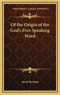 Of the Origin of the God's Ever Speaking Word