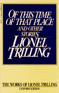 Of This Time, of That Place, and Other Stories - Trilling, Lionel, Professor