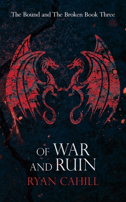 Of War and Ruin - Cahill, Ryan