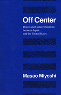 Off Center: Power and Culture Relations Between Japan and the United States