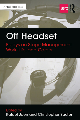 Off Headset: Essays on Stage Management Work, Life, and Career - Jaen, Rafael (Editor), and Sadler, Christopher (Editor)