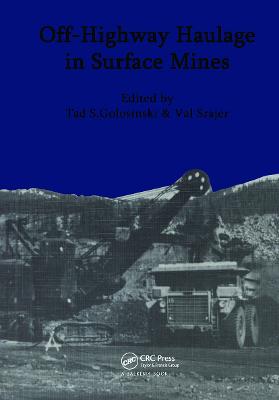 Off-Highway Haulage in Surface Mines: Proceedings of the International Symposium, Edmonton, 15-17 May 1989 - Golosinski, Tad S (Editor), and Srajer, Val (Editor)