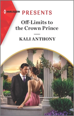 Off-Limits to the Crown Prince: An Uplifting International Romance - Anthony, Kali