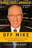 Off Mike: How a Kid from Basketball-Crazy Indiana Became America's NHL Voice