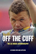 Off the Cuff: The Lee Briers Autobiography - Briers, Lee, and Appleton, Mike