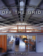 Off the Grid: Modern Homes + Alternative Energy