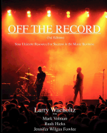 Off the Record (3rd Edition) Your Ultimate Resource for Success in the Music Business