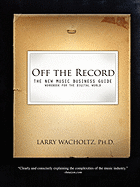 Off the Record-The New Music Business Guide and Workbook for the Digital World