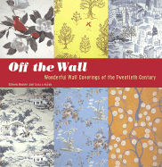 Off the Wall: Wonderful Wall Coverings of the Twentieth Century