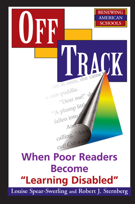 Off Track: When Poor Readers Become ""Learning Disabled"" - Spear-swerling, Louise, and Sternberg, Robert