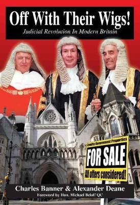 Off with Their Wigs!: Judicial Revolution in Modern Britain - Banner, Charles, and Deane, Alexander
