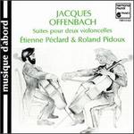 Offenbach: Suites pour deux violoncelles - Etienne Peclard (cello); Roland Pidoux (cello)