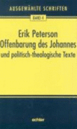 Offenbarung Des Johannes Und Politisch-Theologische Texte - Peterson, Erik; Nichtweiss, Barbara; Hahn, Ferdinand