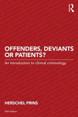 Offenders, Deviants or Patients?: An introduction to clinical criminology - Prins, Herschel, Prof.