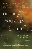 Offer Yourselves to God: Vocation, Work, and Ministry in Paul's Epistles