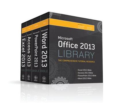 Office 2013 Library: Excel 2013 Bible, Access 2013 Bible, PowerPoint 2013 Bible, Word 2013 Bible - Walkenbach, John, and Alexander, Michael, and Kusleika, Richard