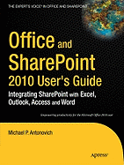 Office and Sharepoint 2010 User's Guide: Integrating Sharepoint with Excel, Outlook, Access and Word