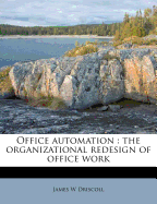 Office Automation: The Organizational Redesign of Office Work