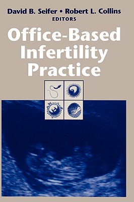 Office-Based Infertility Practice - Seifer, David B (Editor), and Collins, Robert L (Editor)