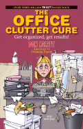 Office Clutter Cure, 2nd Edition: Get Organized, Get Results!