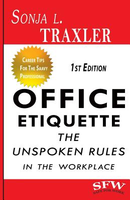 Office Etiquette: The Unspoken Rules in the Workplace - Barbour, Shannon (Editor), and Traxler, Sonja L