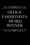 Office Fashionista Award Winner: 110-Page Blank Lined Journal Funny Office Award Great for Coworker, Boss, Manager, Employee Gag Gift Idea