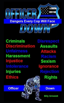 Officer Down, The Dangers Every Cop Will Face - Grinslott, Billy