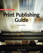 Official Adobe Print Publishing Guide, Second Edition: The Essential Resource for Design, Production, and Prepress - Lawler, Brian P