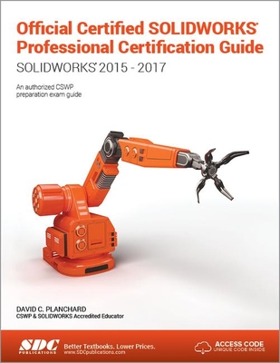 Official Certified SOLIDWORKS Professional Certification Guide with Video Instruction - Planchard, David