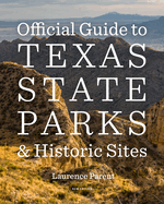 Official Guide to Texas State Parks and Historic Sites: New Edition