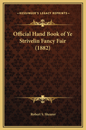 Official Hand Book of Ye Strivelin Fancy Fair (1882)