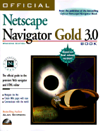 Official Netscape Navigator Gold 3.0 Book: The Official Guide to the Premiere Web Navigator and HTML Editor