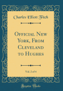 Official New York, from Cleveland to Hughes, Vol. 2 of 4 (Classic Reprint)