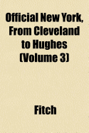 Official New York, from Cleveland to Hughes; Volume 3 - Fitch, Charles E (Charles Elliott) 183 (Creator)