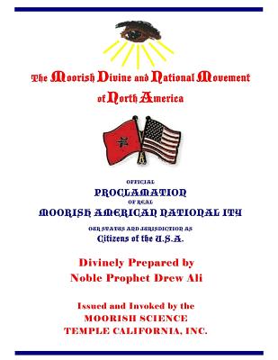 Official Proclamation of Real Moorish American Nationality: Our Status and Jurisdiction as Citizens of the U.S.A. - Inc, Moorish Science Temple California (Editor), and Drew Ali, Noble Prophet