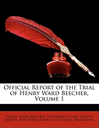 Official Report of the Trial of Henry Ward Beecher, Volume 1