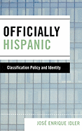 Officially Hispanic: Classification Policy and Identity