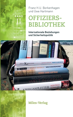 Offiziersbibliothek: Internationale Beziehungen und Sicherheitspolitik - Borkenhagen, Franz H U, and Hartmann, Uwe