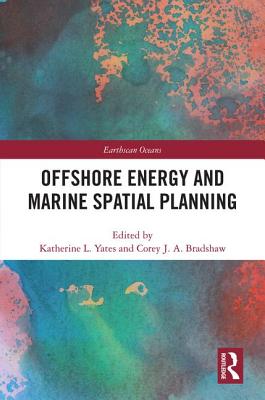 Offshore Energy and Marine Spatial Planning - Yates, Katherine L. (Editor), and Bradshaw, Corey J. A. (Editor)