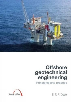 Offshore Geotechnical Engineering: Principles and practice - Dean, E.T. Richard, and Srbulov, Milutin