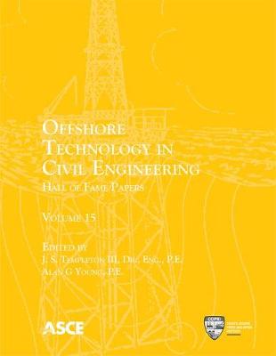 Offshore Technology in Civil Engineering: Hall of Fame Papers - III, J. S. Templeton (Editor), and Young, Alan G. (Editor)