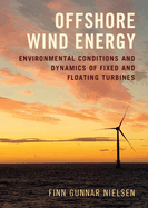 Offshore Wind Energy: Environmental Conditions and Dynamics of Fixed and Floating Turbines